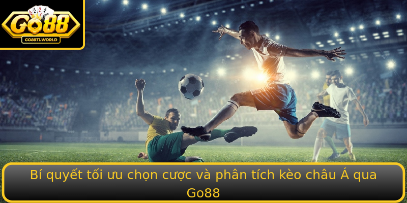 Kèo Châu Á - Bí Quyết Chinh Phục Thị Trường Cược Go88 2 Bi Quyet Toi Uu Chon Cuoc Va Phan Tich Keo Chau A Qua Stronggo88Strong