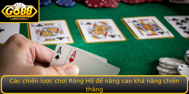 Các chiến lược chơi Rồng Hổ để nâng cao khả năng chiến thắng Các chiến lược chơi Rồng Hổ để nâng cao khả năng chiến thắng