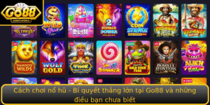 Cach Choi No Hu Bi Quyet Thang Lon Tai Go88 Va Nhung Ieu Ban Chua Biet