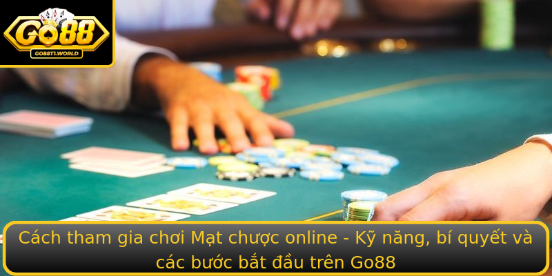Cách tham gia chơi Mạt chược online - Kỹ năng, bí quyết và các bước bắt đầu trên Go88 Cách tham gia chơi Mạt chược online - Kỹ năng, bí quyết và các bước bắt đầu trên Go88