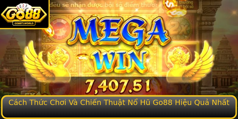Cách Thức Chơi Và Chiến Thuật Nổ Hũ Go88 Hiệu Quả Nhất Cách Thức Chơi Và Chiến Thuật Nổ Hũ Go88 Hiệu Quả Nhất