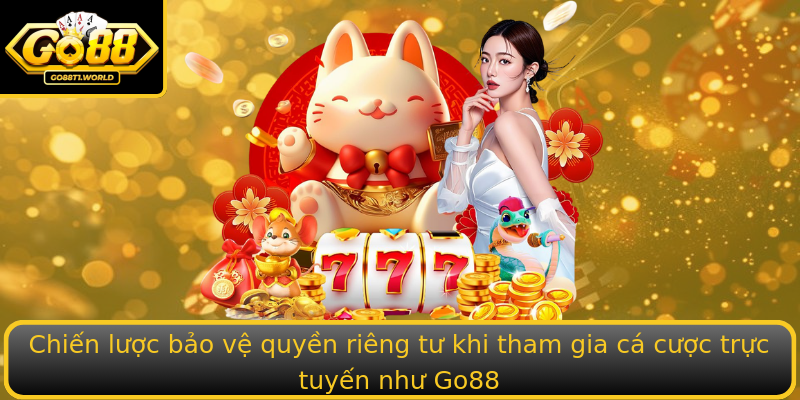 Chiến lược bảo vệ quyền riêng tư khi tham gia cá cược trực tuyến như Go88 Chiến lược bảo vệ quyền riêng tư khi tham gia cá cược trực tuyến như Go88