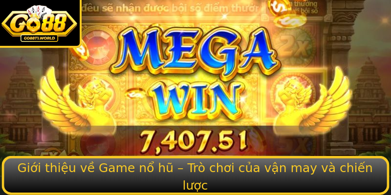 Giới thiệu về Game nổ hũ – Trò chơi của vận may và chiến lược Giới thiệu về Game nổ hũ – Trò chơi của vận may và chiến lược