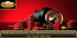Go88 Anh Bai Online Trai Nghiem Inh Cao Cua Game Bai Truc Tuyen Hien Ai