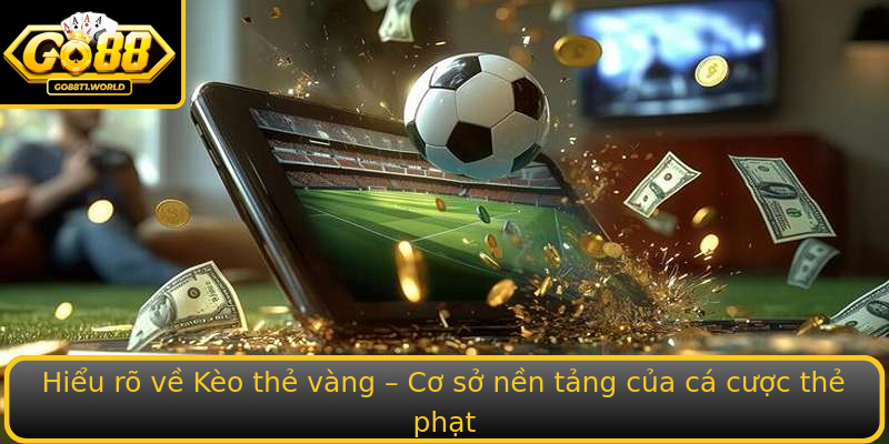 Hiểu rõ về Kèo thẻ vàng – Cơ sở nền tảng của cá cược thẻ phạt Hiểu rõ về Kèo thẻ vàng – Cơ sở nền tảng của cá cược thẻ phạt