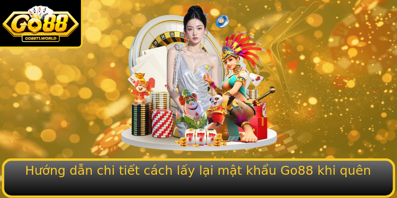 Hướng dẫn chi tiết cách lấy lại mật khẩu Go88 khi quên Hướng dẫn chi tiết cách lấy lại mật khẩu Go88 khi quên