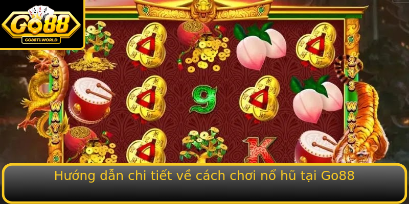 Hướng dẫn chi tiết về cách chơi nổ hũ tại Go88