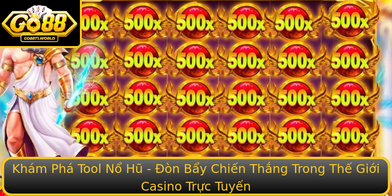 Khám Phá Tool Nổ Hũ - Đòn Bẩy Chiến Thắng Trong Thế Giới Casino Trực Tuyến