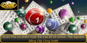 Kham Pha Uu Iem Vuot Troi Cua Xo So Online Trai Nghiem Ang Cap Cung Go88
