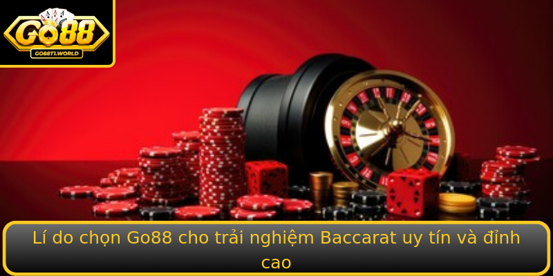 Li Do Chon Stronggo88Strong Cho Trai Nghiem Baccarat Uy Tin Va Inh Cao