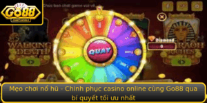 Meo Choi No Hu Chinh Phuc Casino Online Cung Go88 Qua Bi Quyet Toi Uu Nhat