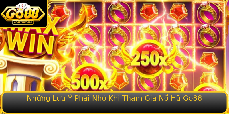 Những Lưu Ý Phải Nhớ Khi Tham Gia Nổ Hũ Go88 Những Lưu Ý Phải Nhớ Khi Tham Gia Nổ Hũ Go88