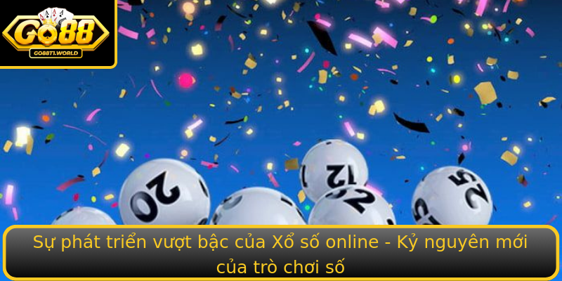 Su Phat Trien Vuot Bac Cua Strongxo So Onlinestrong Ky Nguyen Moi Cua Tro Choi So