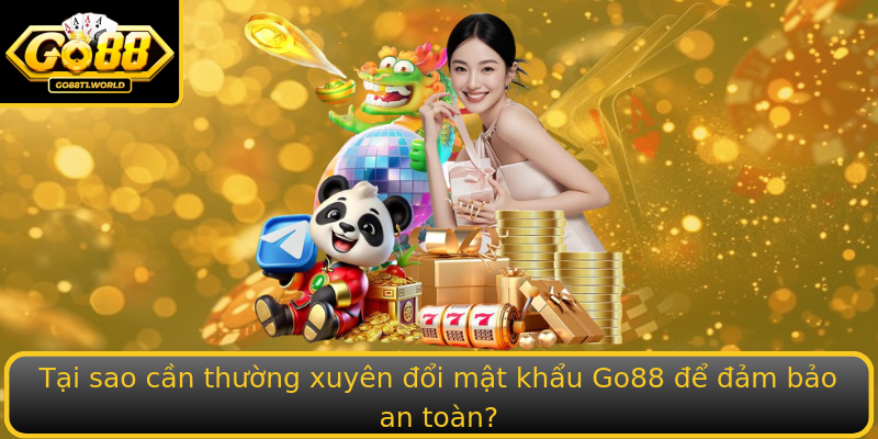 Tại sao cần thường xuyên đổi mật khẩu Go88 để đảm bảo an toàn?