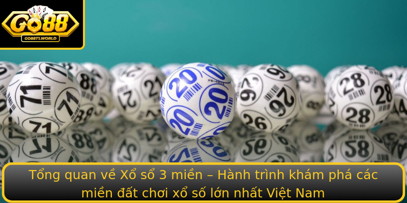 Tổng quan về Xổ sổ 3 miền – Hành trình khám phá các miền đất chơi xổ số lớn nhất Việt Nam