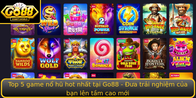 Top 5 game nổ hũ hot nhất tại Go88 - Đưa trải nghiệm của bạn lên tầm cao mới