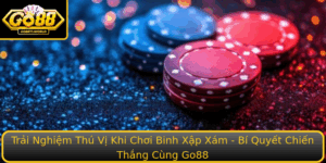 Trai Nghiem Thu Vi Khi Choi Binh Xap Xam Bi Quyet Chien Thang Cung Go88